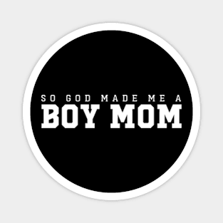 So God Made A Boy Mom Magnet